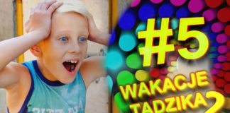 Wakacje Tadzika 2018 – Odcinek 5