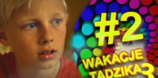 Wakacje Tadzika 2019 #2
