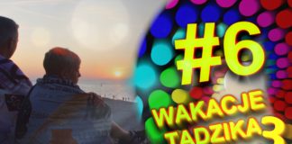 Wakacje Tadzika 2019 #6