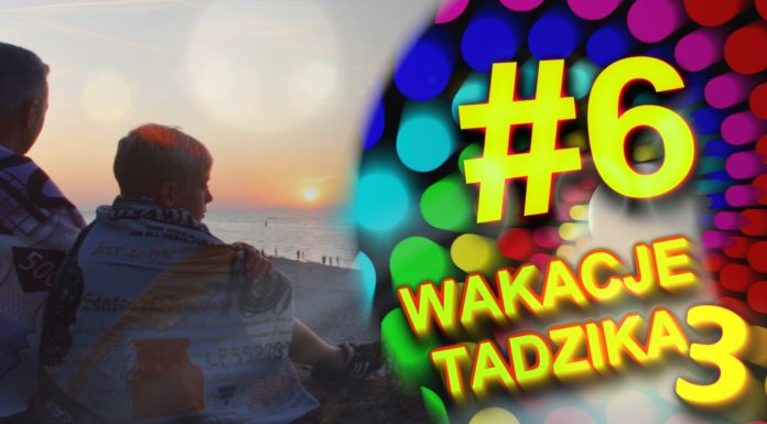 Wakacje Tadzika 2019 #6