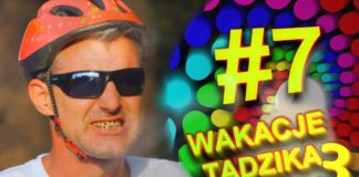 Wakacje Tadzika 2019 #7